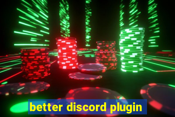 better discord plugin